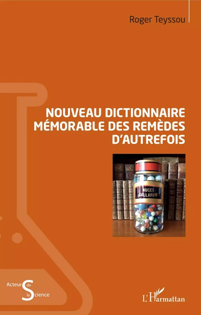 Nouveau dictionnaire mémorable des remèdes d'autrefois - Roger Teyssou - Editions L'Harmattan