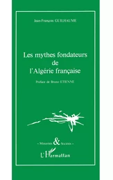 Les mythes fondateurs de l'Algérie française