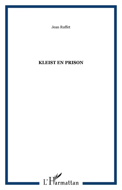 Kleist en prison - Jean Ruffet - Editions L'Harmattan