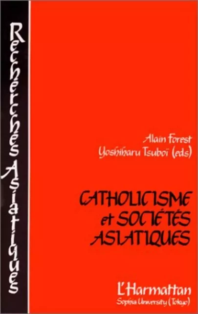 Catholicisme et sociétés asiatiques - Alain Forest - Editions L'Harmattan