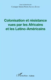 Colonisation et résistance vues par les Africains et les Latino-Américains