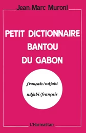 Petit dictionnaire bantou du Gabon