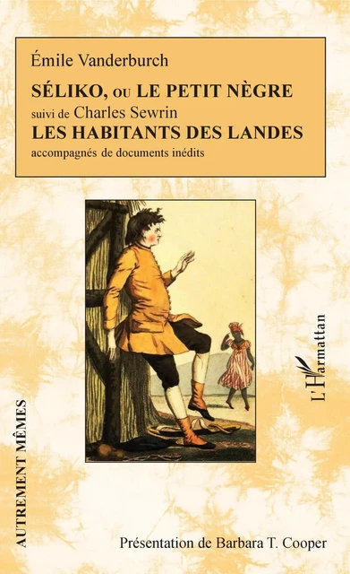 Séliko, ou Le petit nègre suivi de Les habitants des Landes - Emile Vanderburch, Charles Sewrin, Barbara T. Cooper - Editions L'Harmattan