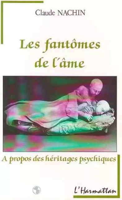 Les fantômes de l'âme - Claude Nachin - Editions L'Harmattan