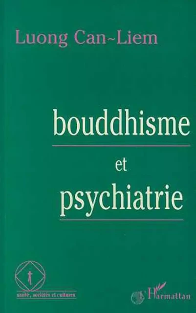 Bouddhisme et psychiatrie - Cân-Liêm Luong - Editions L'Harmattan