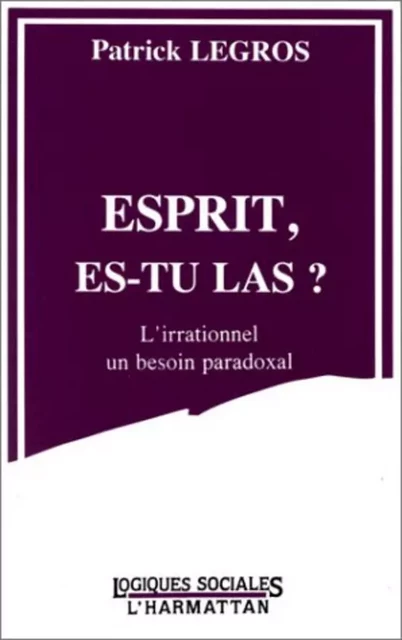 Esprit, es-tu là - Patrick Legros - Editions L'Harmattan