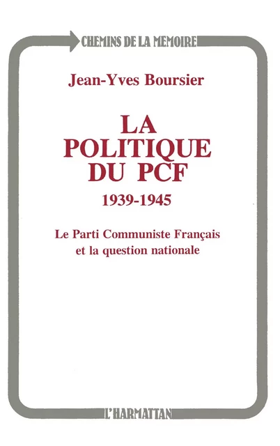 La politique du PCF 1939-1945 - Jean-Yves Boursier - Editions L'Harmattan