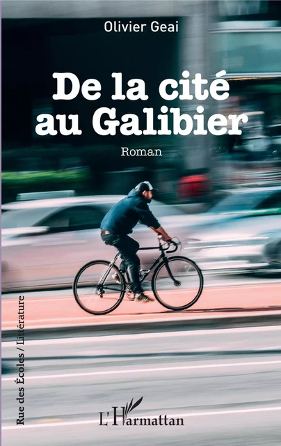 De la cité au Galibier - Olivier Geai - Editions L'Harmattan