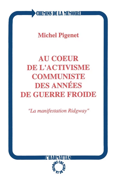 Au coeur de l'activisme communiste des années de guerre froide - Michel Pigenet - Editions L'Harmattan