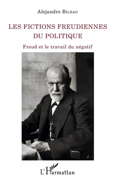 Les fictions freudiennes du politique - Alejandro Bilbao - Editions L'Harmattan