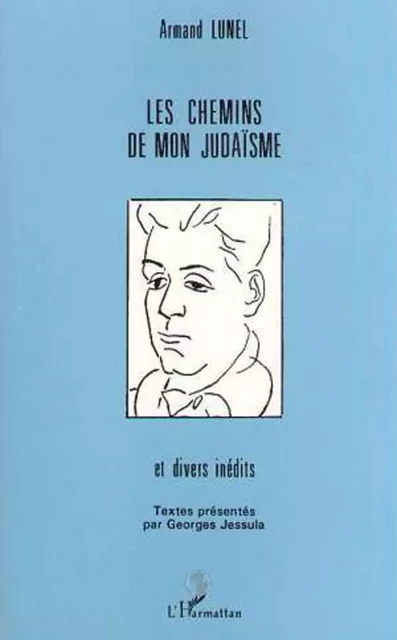 Les chemins de mon judaïsme - Armand Lunel - Editions L'Harmattan