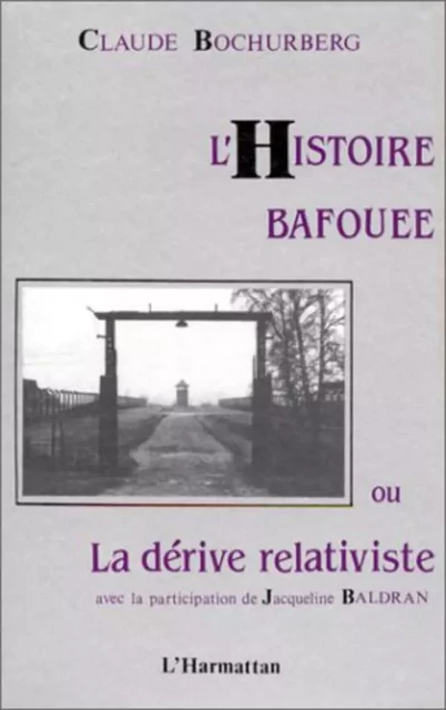 L'histoire bafouée ou la dérive relativiste - Claude Bochurberg - Editions L'Harmattan