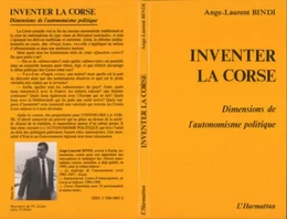 Inventer la Corse - Dimension de l'autonomisme politique