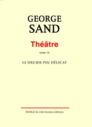 Théâtre. Tome 15. Le Druide peu délicat