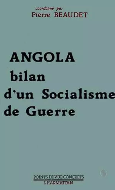 Angola, bilan d'un socialisme de guerre - Pierre Beaudet - Editions L'Harmattan