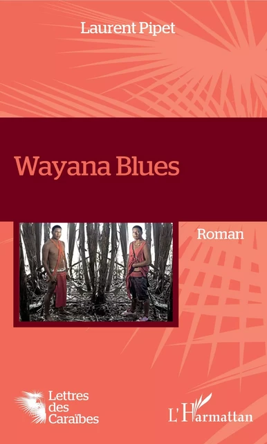 Wayana Blues - Laurent Pipet - Editions L'Harmattan