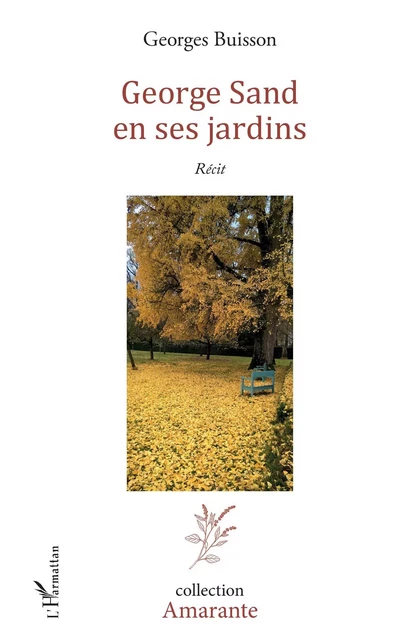 George Sand en ses jardins - Georges Buisson - Editions L'Harmattan