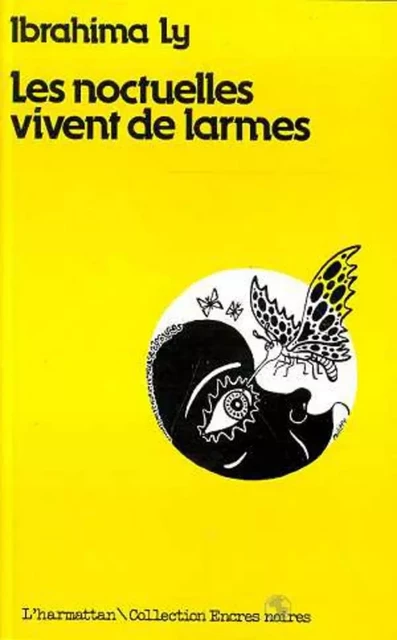 Les Noctuelles vivent de larmes - Ibrahima Ly - Editions L'Harmattan