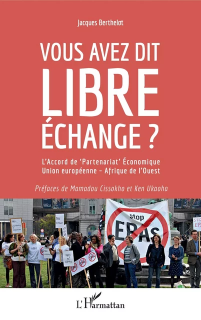 Vous avez dit libre échange ? - Jacques Berthelot - Editions L'Harmattan