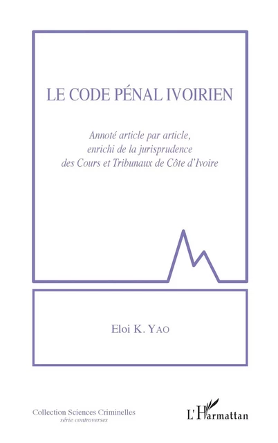 Le code pénal ivoirien - Eloi K. Yao - Editions L'Harmattan