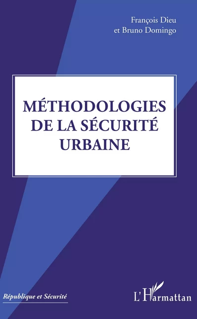 Méthodologies de la sécurité urbaine - François Dieu, Bruno Domingo - Editions L'Harmattan