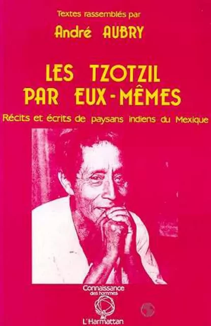 Les Tzotzils par eux-mêmes - André Aubry - Editions L'Harmattan