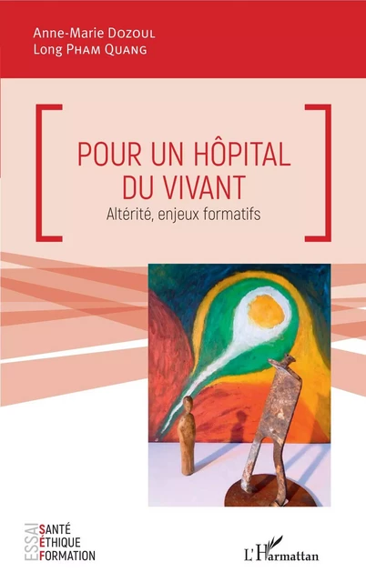 Pour un hôpital du vivant - Anne-Marie Dozoul, Long Pham Quang - Editions L'Harmattan