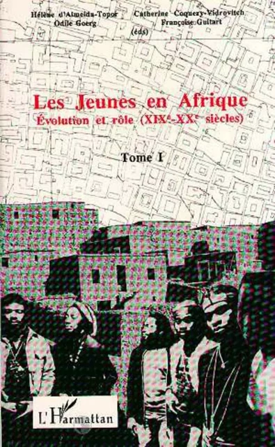 Les jeunes en Afrique - Odile Goerg, Catherine Coquery-Vidrovitch, Hélène d' Almeida-Topor - Editions L'Harmattan