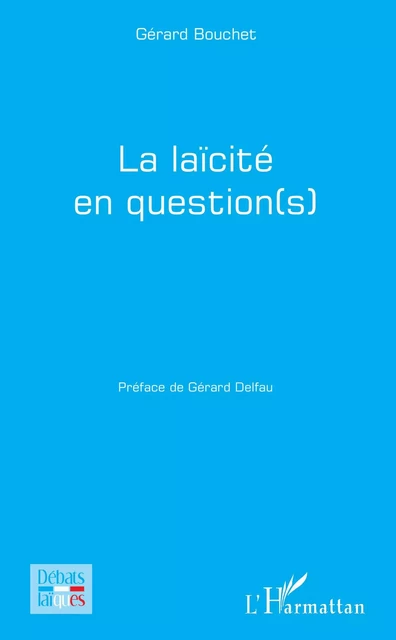 La laïcité en question(s) - Gérard Bouchet - Editions L'Harmattan