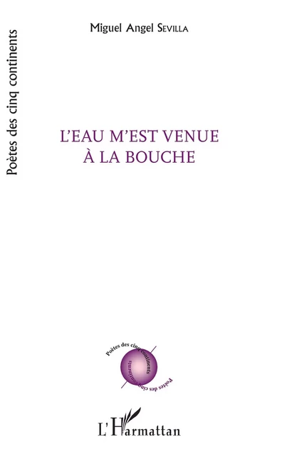 L'eau m'est venue à la bouche - Miguel Angel Sevilla - Editions L'Harmattan