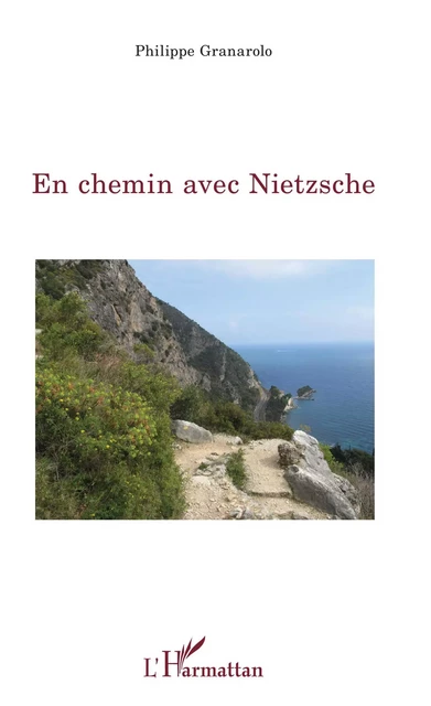 En chemin avec Nietzsche - Philippe Granarolo - Editions L'Harmattan