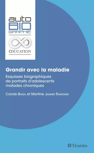 Grandir avec la maladie - Carole Baeza, Martine Janner Raimondi - Téraèdre