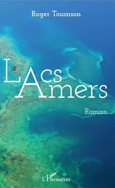 Lacs amers - Roger Toumson - Editions L'Harmattan