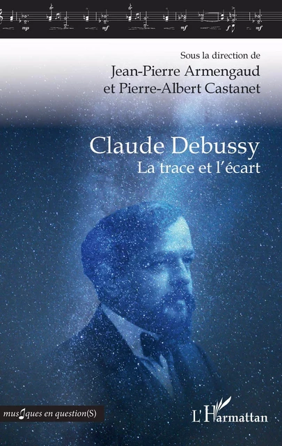 Claude Debussy - Jean-Pierre Armengaud, Pierre Albert Castanet - Editions L'Harmattan