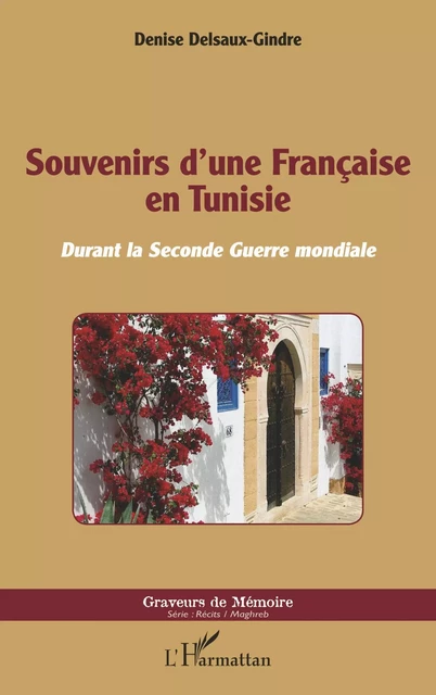 Souvenirs d'une Française en Tunisie - Denise Delsaux gindre - Editions L'Harmattan