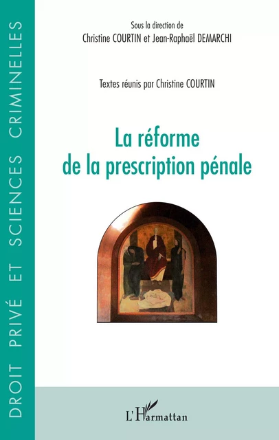 Réforme de la prescription pénale - Christine Courtin, Jean-Raphaël Demarchi - Editions L'Harmattan