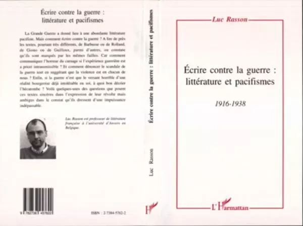 Ecrire contre la guerre: littérature et pacifismes 1916-1938 - Luc Rasson - Editions L'Harmattan