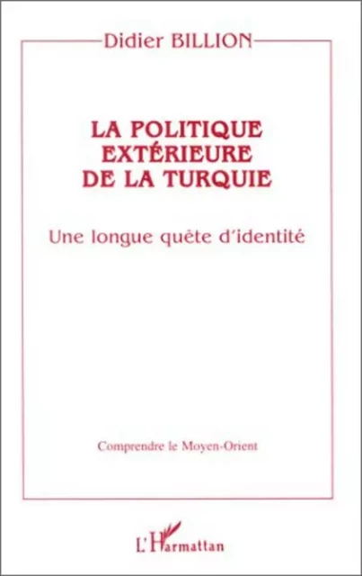 La politique extérieure de la Turquie - Didier Billion - Editions L'Harmattan