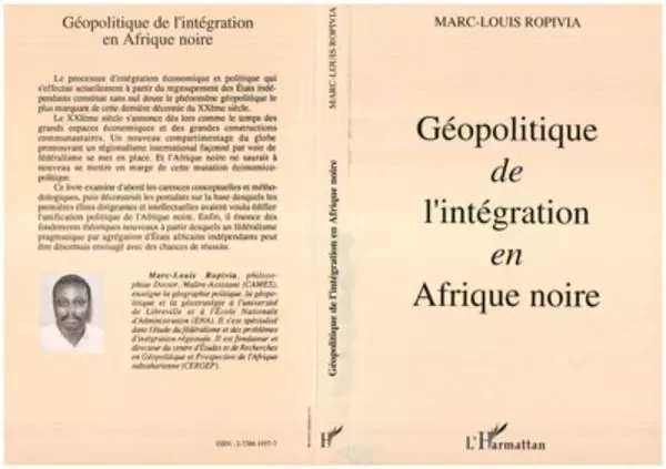 Géopolitique de l'intégration en Afrique Noire - Marc-Louis Ropivia - Editions L'Harmattan