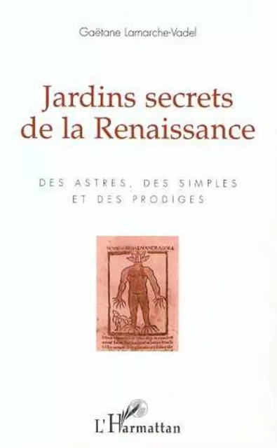 Jardins secrets de la Renaissance - Gaëtane Lamarche-Vadel - Editions L'Harmattan