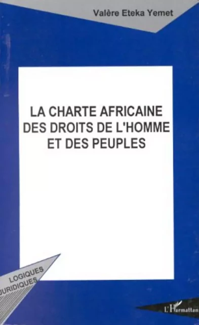 La charte africaine des droits de l'homme et des peuples - Valère Gabriel Eteka-Yemet - Editions L'Harmattan