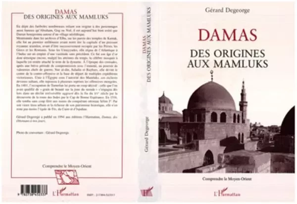 Damas des origines aux Mamluks - Gérard Degeorge - Editions L'Harmattan