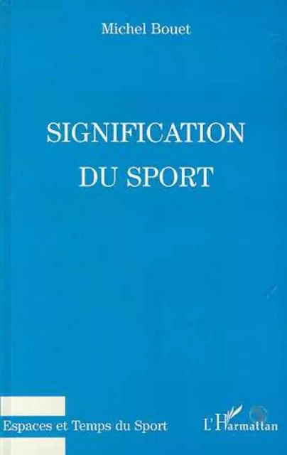 Signification du sport - Michel Bouet - Editions L'Harmattan