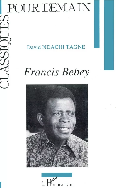 Francis Bebey - David Ndachi Tagne - Editions L'Harmattan