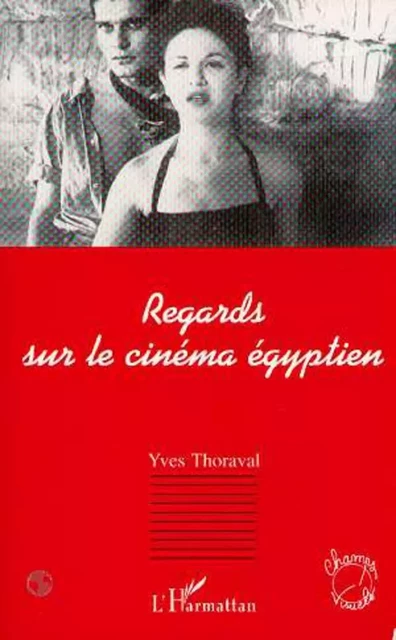 Regards sur le cinéma égyptien - Yves Thoraval - Editions L'Harmattan