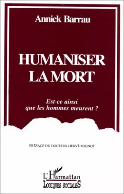 Humaniser la mort - Annick Barrau - Editions L'Harmattan