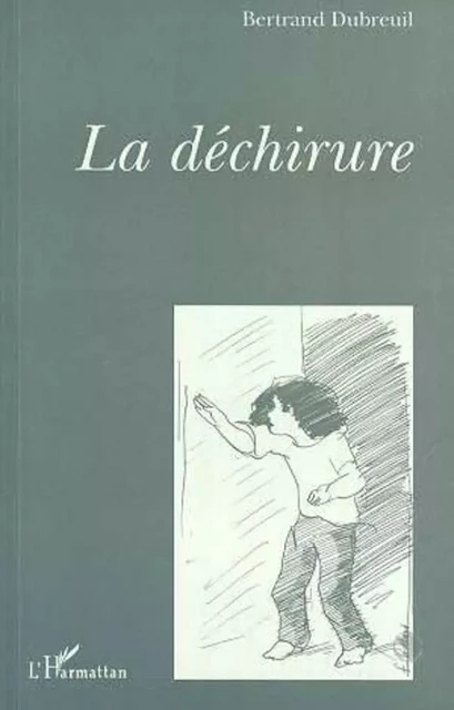 La déchirure - Bertrand Dubreuil - Editions L'Harmattan