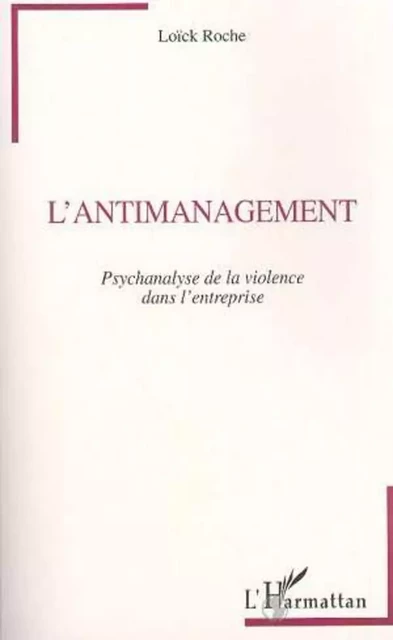 L'antimanagement - Loïck Roche - Editions L'Harmattan