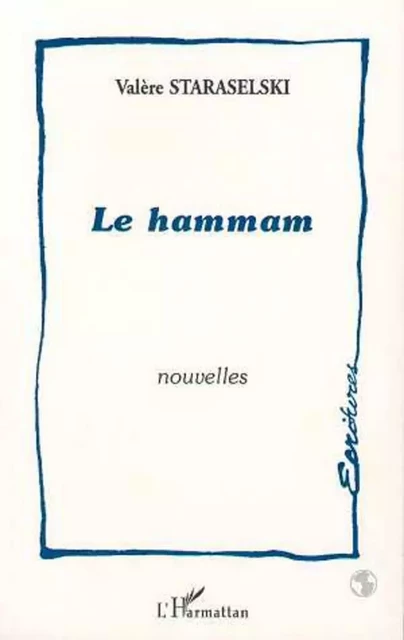 Le Hammam - Valère Staraselski - Editions L'Harmattan