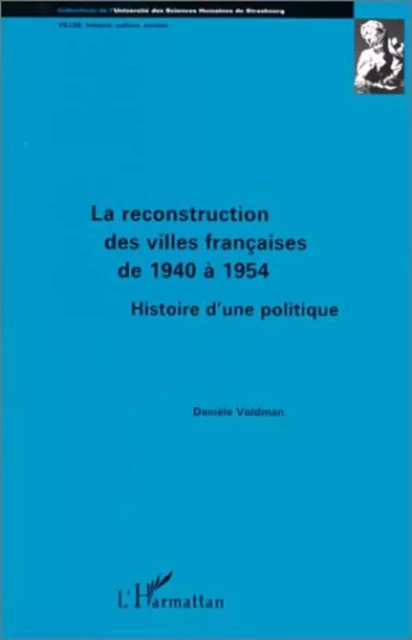 La reconstruction des villes françaises de 1940 à 1954 - Danièle Voldman - Editions L'Harmattan